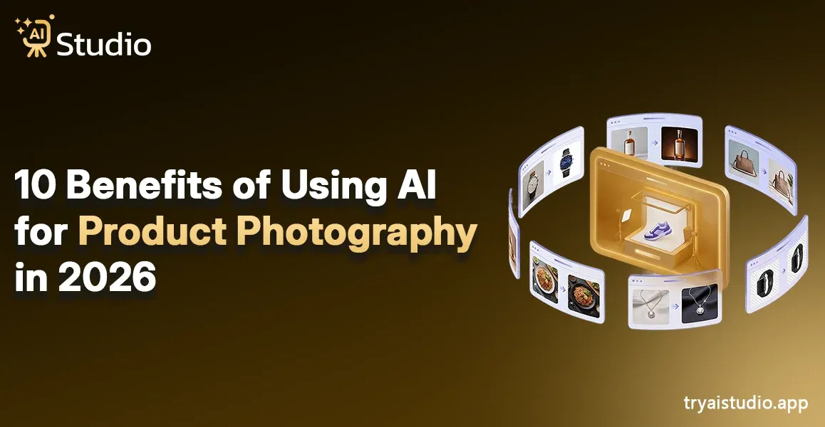 10 Benefits of Using AI for Product Photography in 2026