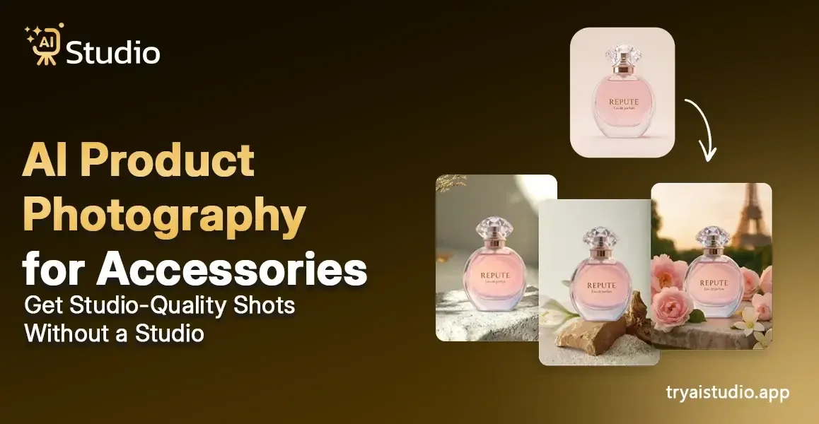 AI Product Photography for Accessories: Get Studio-Quality Shots Without a Studio